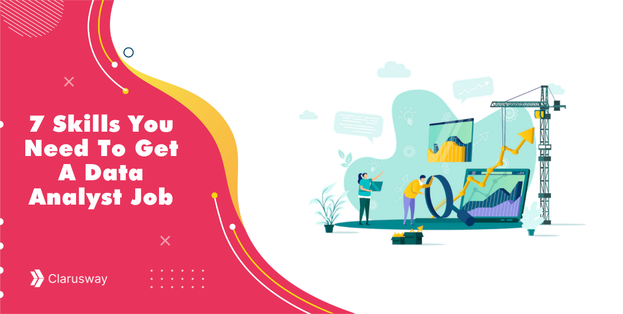 7 Skills You Need To Get A Data Analyst Job